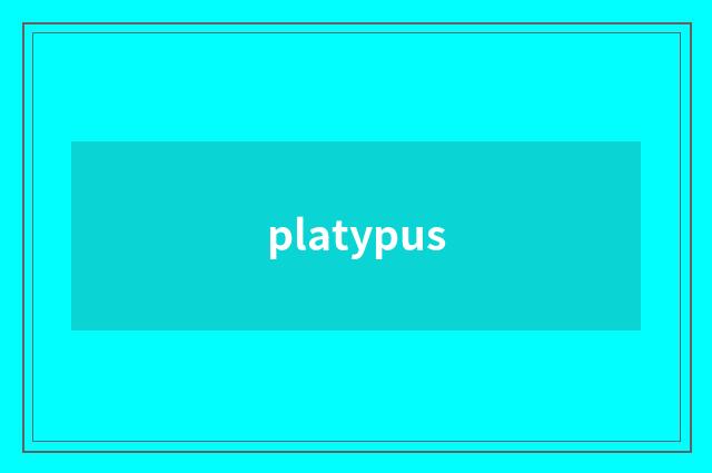 platypus