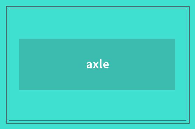 axle
