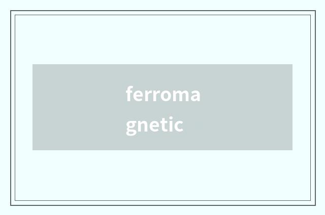 ferromagnetic