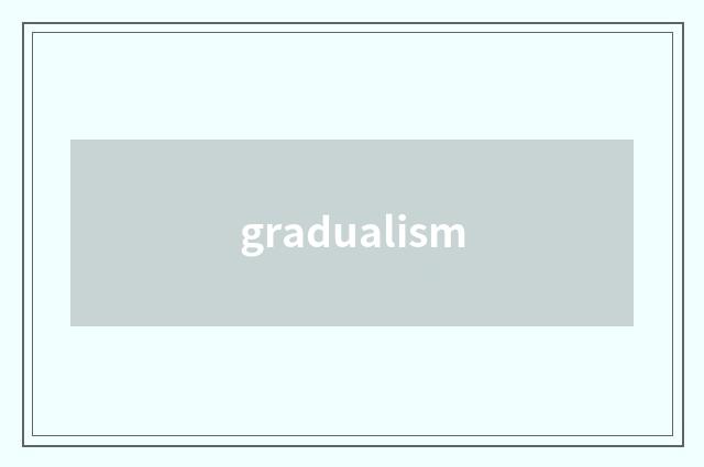 gradualism