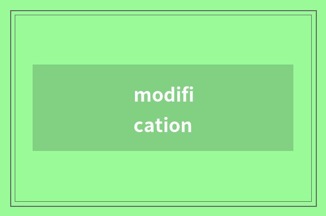 modification