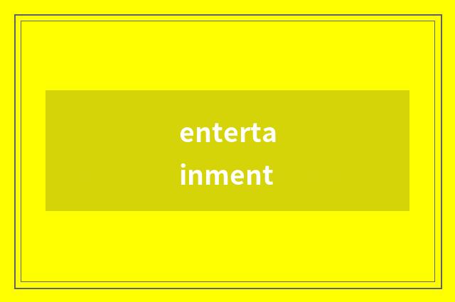 entertainment