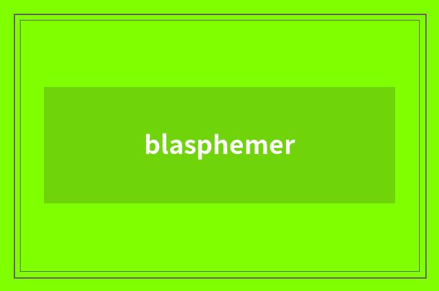blasphemer