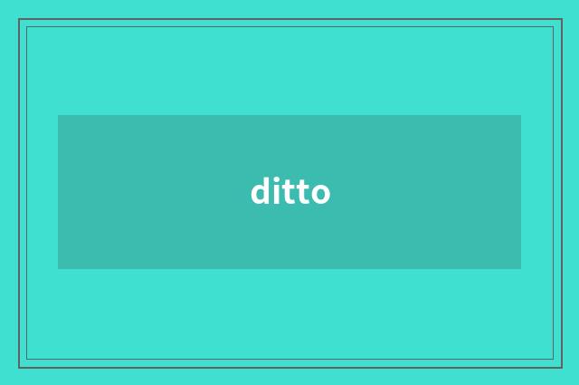 ditto