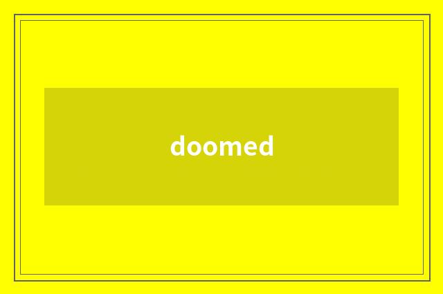 doomed