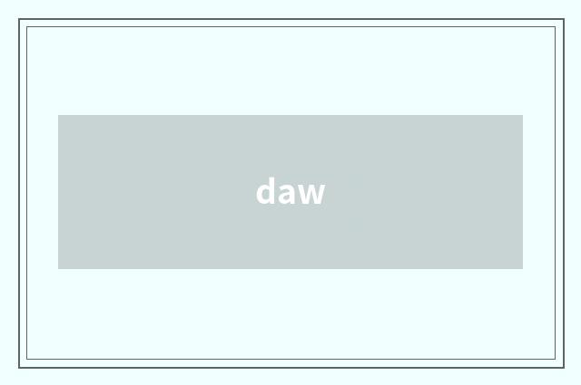 daw