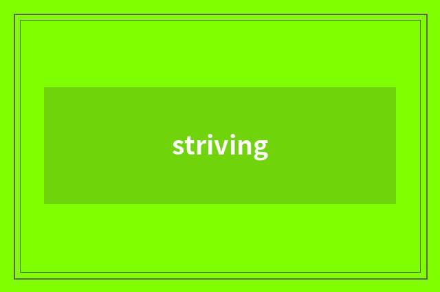 striving