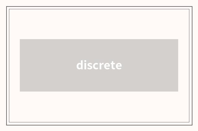 discrete