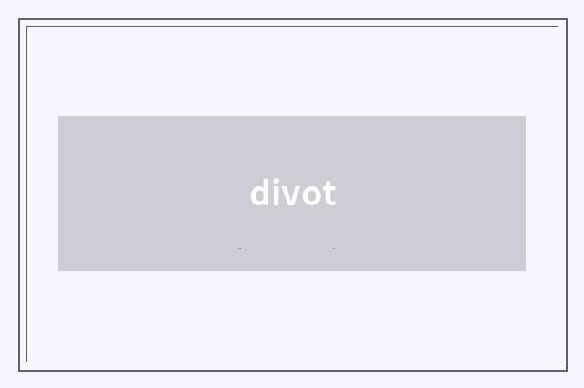 divot