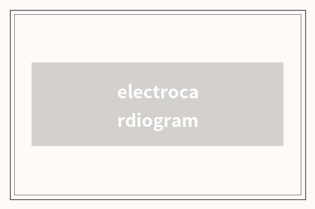 electrocardiogram