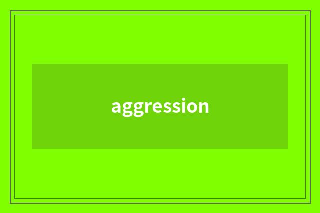 aggression