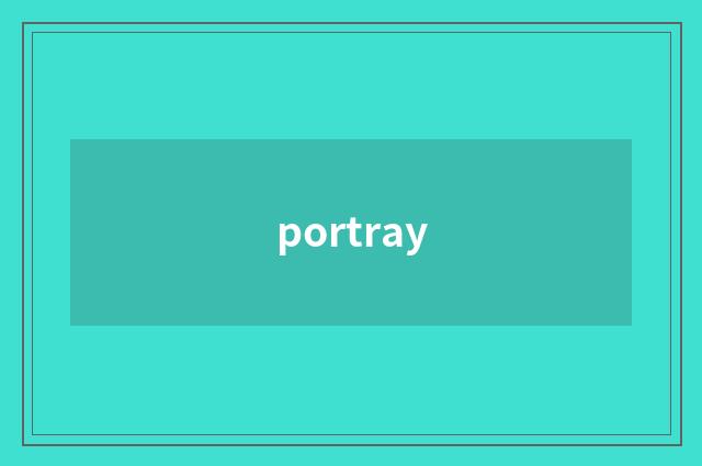 portray