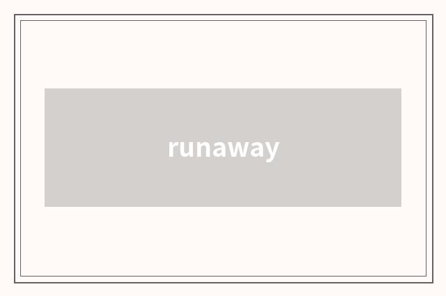 runaway