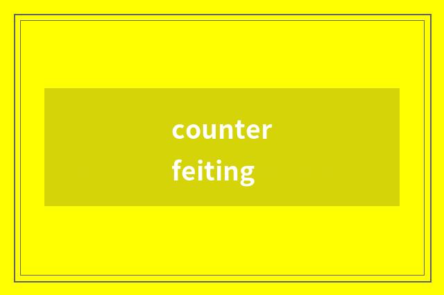counterfeiting