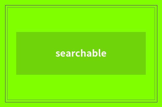 searchable