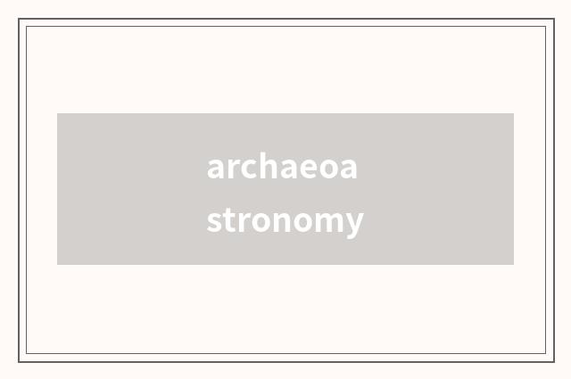 archaeoastronomy