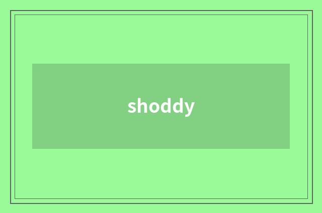 shoddy