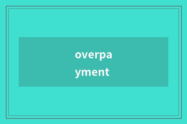overpayment