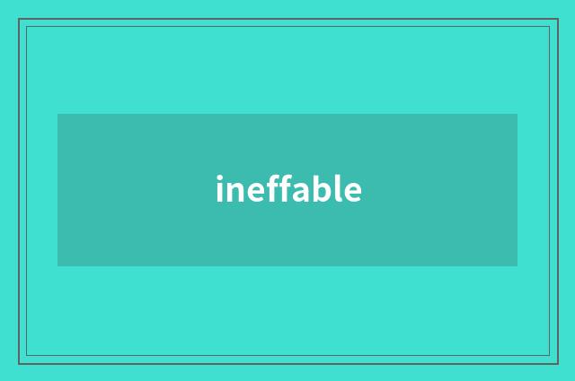 ineffable