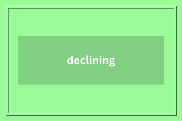 declining