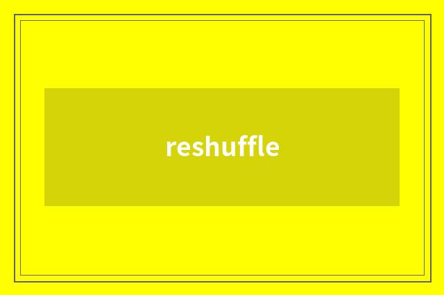 reshuffle