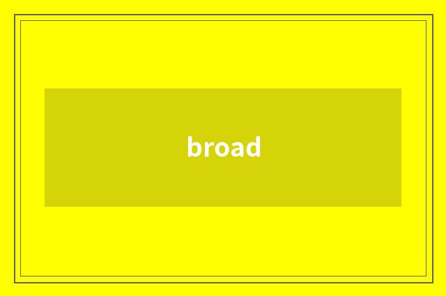 broad