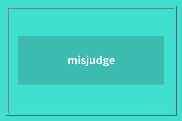 misjudge
