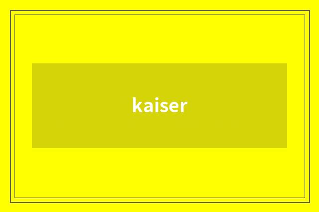 kaiser