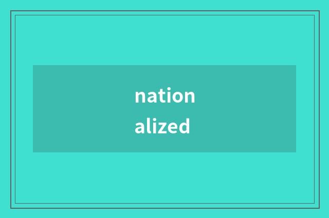 nationalized