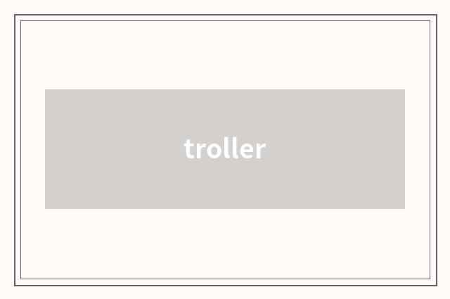 troller