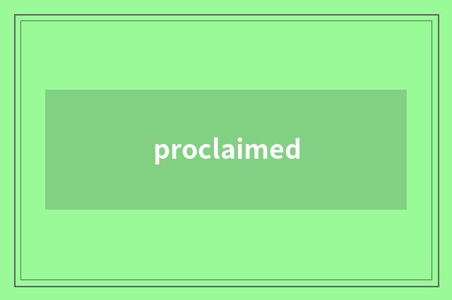 proclaimed