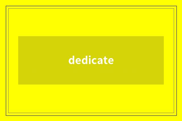 dedicate