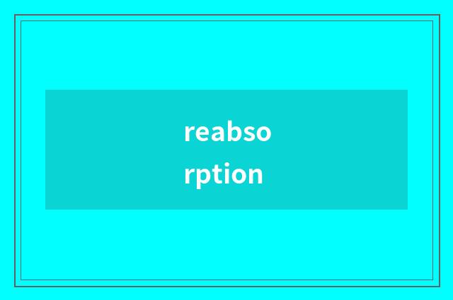 reabsorption