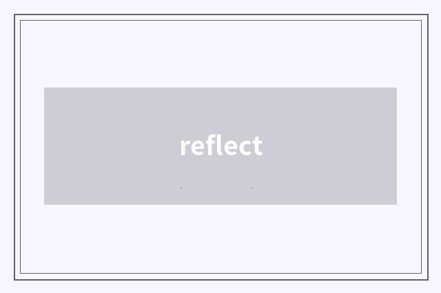reflect
