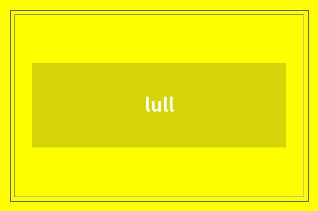 lull
