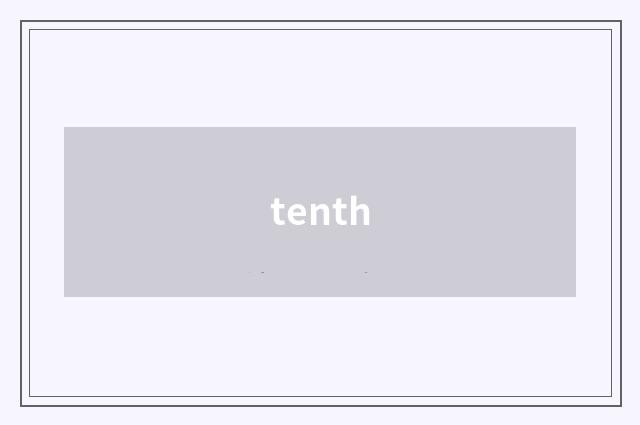 tenth