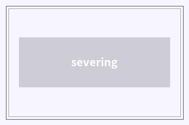severing