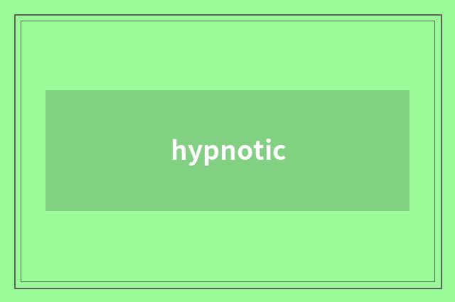 hypnotic