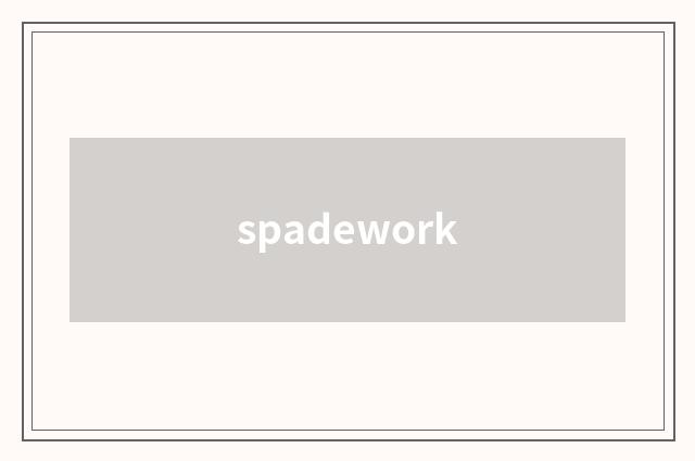spadework