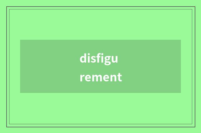 disfigurement