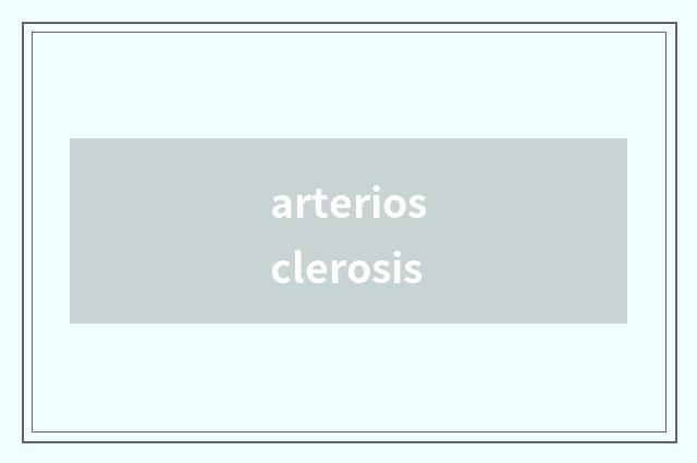 arteriosclerosis