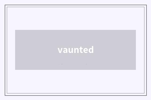 vaunted