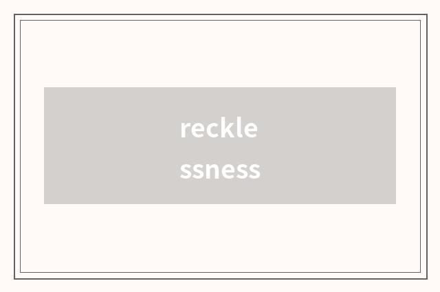 recklessness
