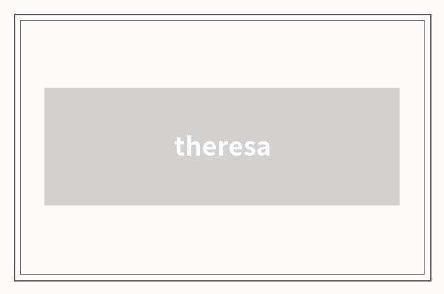 theresa