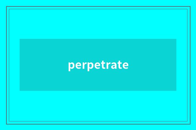 perpetrate