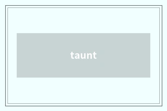 taunt