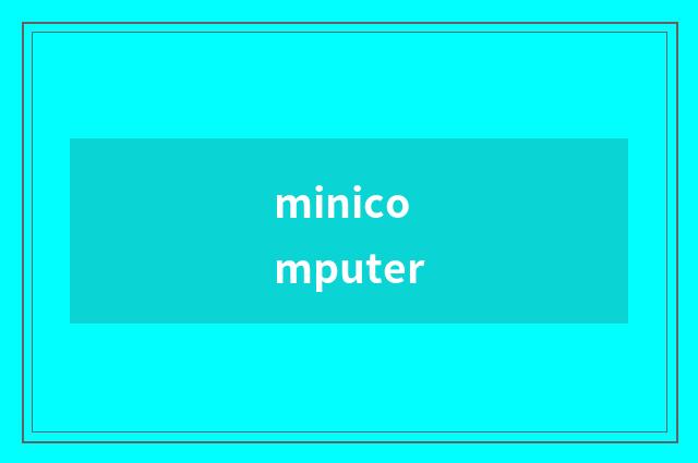 minicomputer