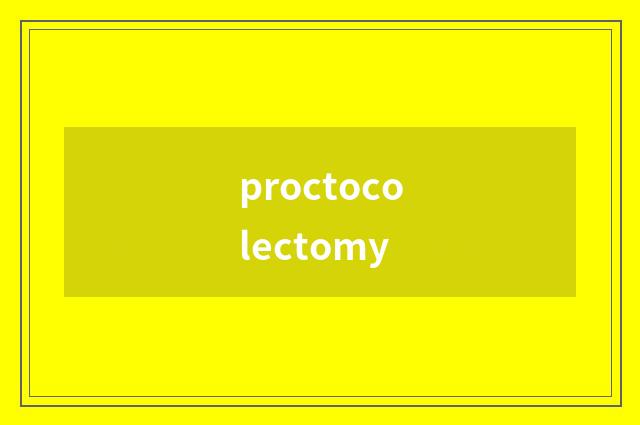 proctocolectomy