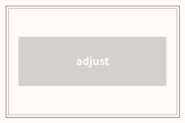 adjust