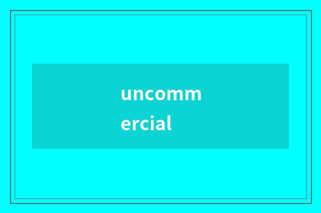 uncommercial